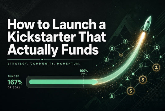 How to Launch a Kickstarter That Actually Funds