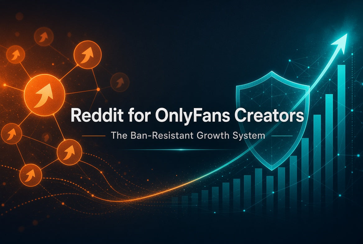Reddit for OnlyFans Creators: The Ban-Resistant Growth System