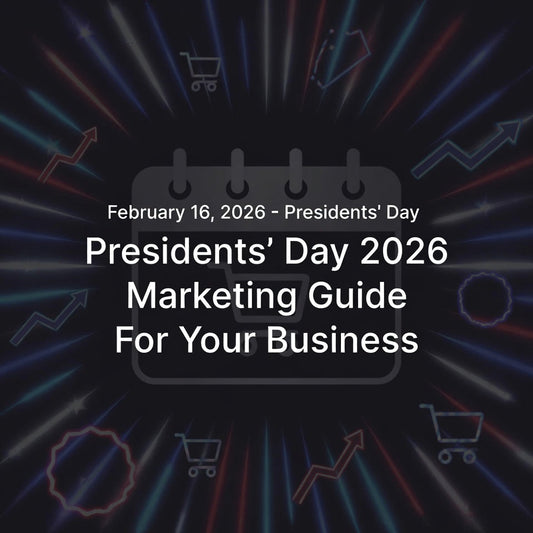 Presidents' Day 2026 Marketing Guide for Your Business
